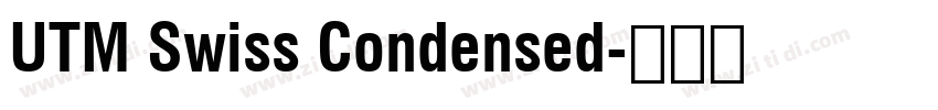 UTM Swiss Condensed字体转换 UTM Swiss Condensed字体转换